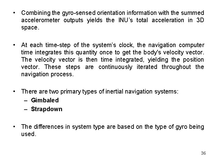  • Combining the gyro-sensed orientation information with the summed accelerometer outputs yields the