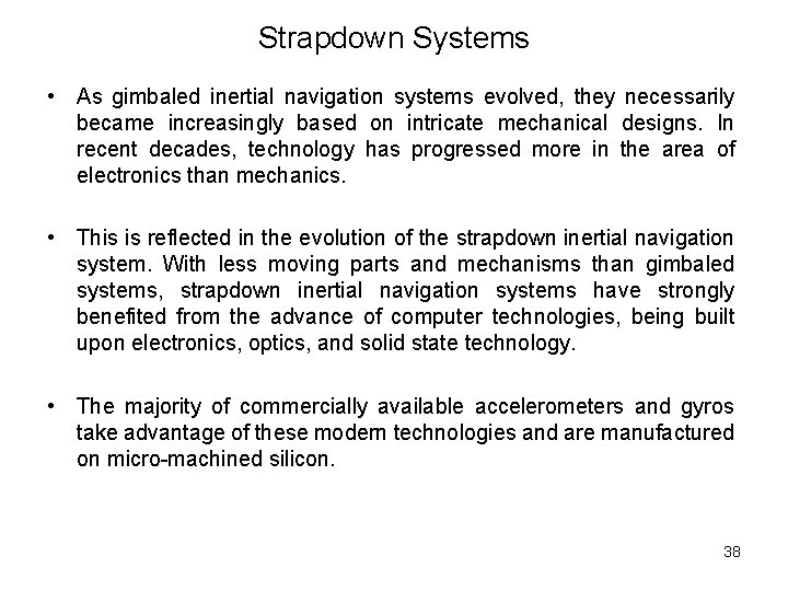 Strapdown Systems • As gimbaled inertial navigation systems evolved, they necessarily became increasingly based