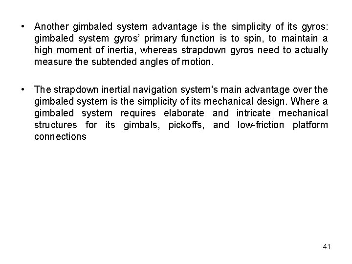  • Another gimbaled system advantage is the simplicity of its gyros: gimbaled system