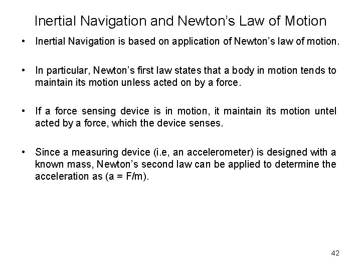 Inertial Navigation and Newton’s Law of Motion • Inertial Navigation is based on application