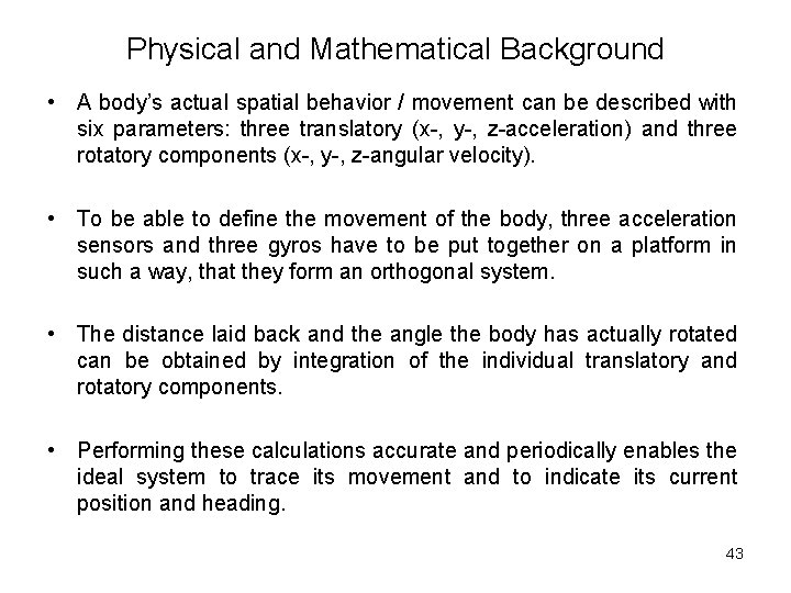 Physical and Mathematical Background • A body’s actual spatial behavior / movement can be