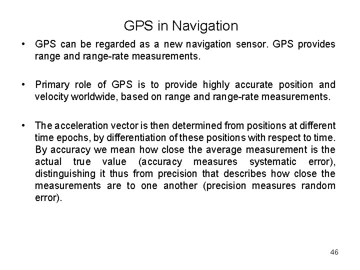 GPS in Navigation • GPS can be regarded as a new navigation sensor. GPS