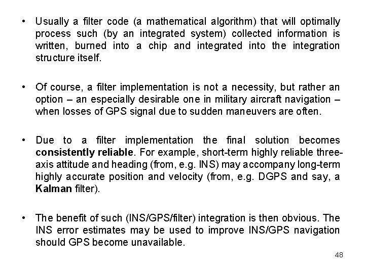  • Usually a filter code (a mathematical algorithm) that will optimally process such