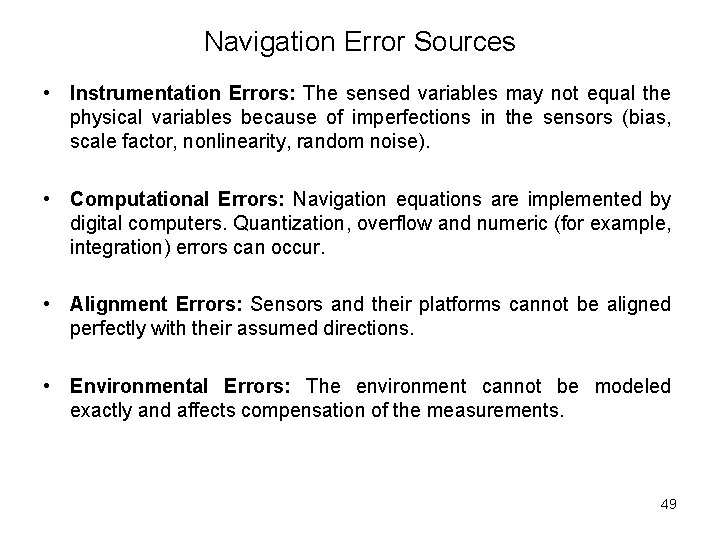 Navigation Error Sources • Instrumentation Errors: The sensed variables may not equal the physical