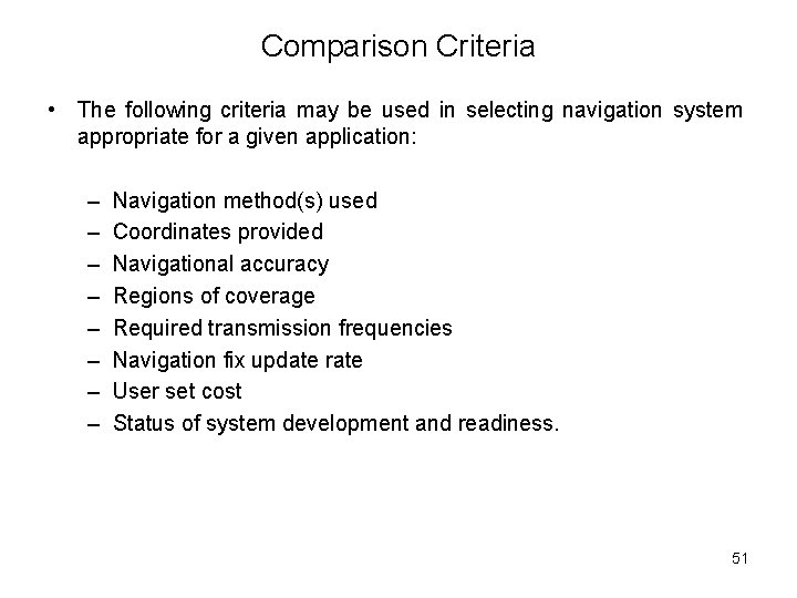 Comparison Criteria • The following criteria may be used in selecting navigation system appropriate