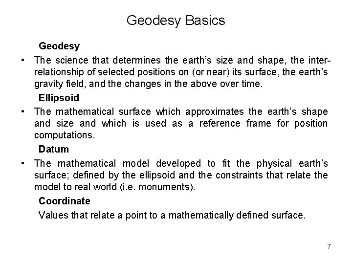 Geodesy Basics Geodesy • The science that determines the earth’s size and shape, the