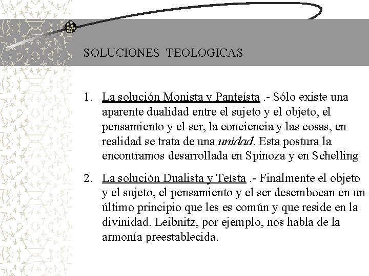 SOLUCIONES TEOLOGICAS 1. La solución Monista y Panteísta. - Sólo existe una aparente dualidad SOLUCIONES TEOLOGICAS 1. La solución Monista y Panteísta. - Sólo existe una aparente dualidad