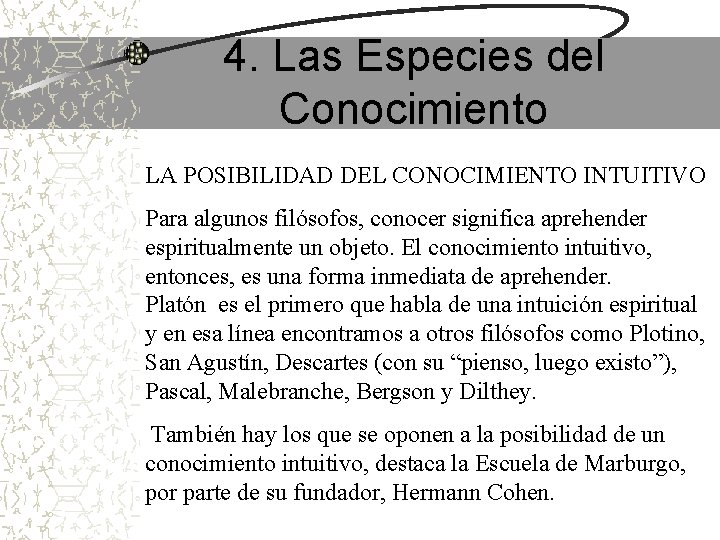 4. Las Especies del Conocimiento LA POSIBILIDAD DEL CONOCIMIENTO INTUITIVO Para algunos filósofos, conocer 4. Las Especies del Conocimiento LA POSIBILIDAD DEL CONOCIMIENTO INTUITIVO Para algunos filósofos, conocer