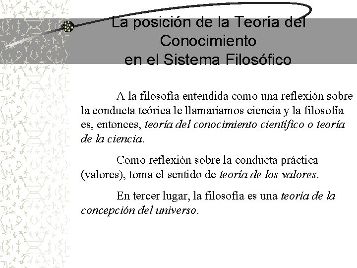 La posición de la Teoría del Conocimiento en el Sistema Filosófico A la filosofía La posición de la Teoría del Conocimiento en el Sistema Filosófico A la filosofía