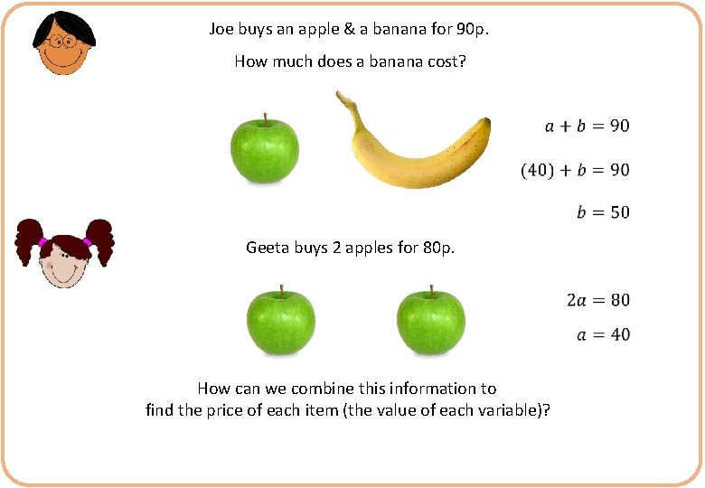 Joe buys an apple & a banana for 90 p. How much does a