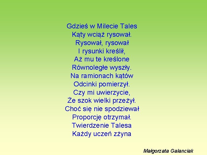 Gdzieś w Milecie Tales Kąty wciąż rysował. Rysował, rysował I rysunki kreślił, Aż mu