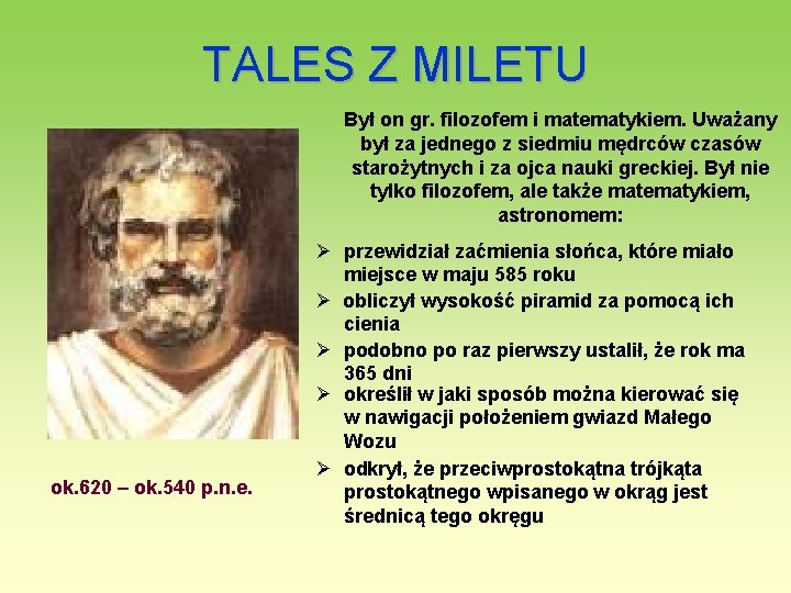 TALES Z MILETU Był on gr. filozofem i matematykiem. Uważany był za jednego z