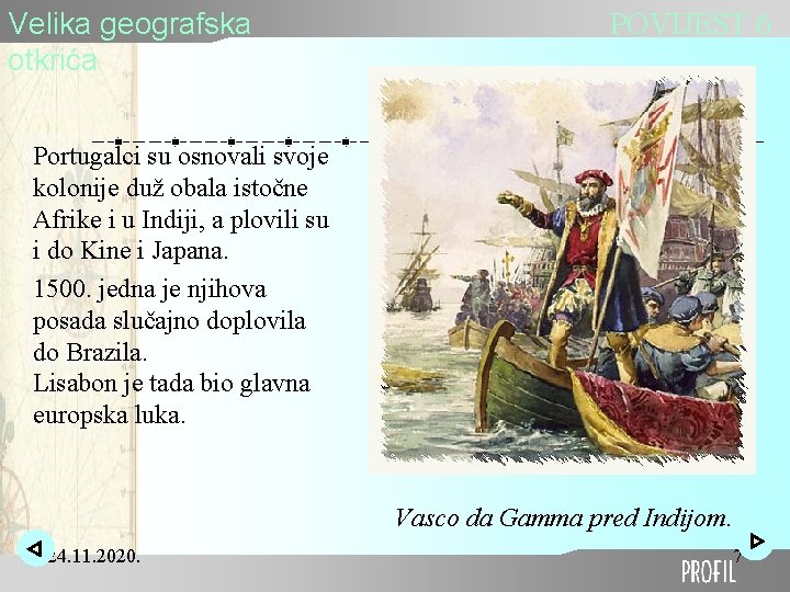 Velika geografska otkrića POVIJEST 6 Portugalci su osnovali svoje kolonije duž obala istočne Afrike