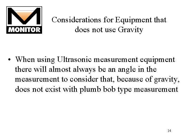 Considerations for Equipment that does not use Gravity • When using Ultrasonic measurement equipment Considerations for Equipment that does not use Gravity • When using Ultrasonic measurement equipment