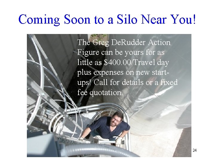 Coming Soon to a Silo Near You! The Greg De. Rudder Action Figure can Coming Soon to a Silo Near You! The Greg De. Rudder Action Figure can