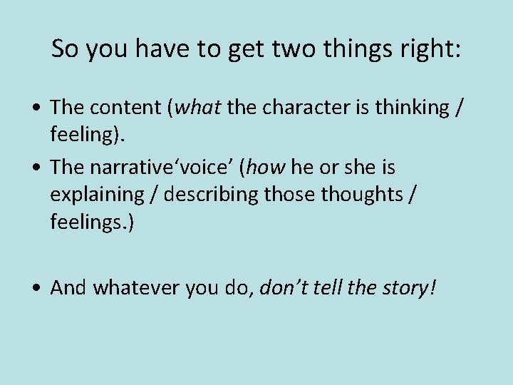 So you have to get two things right: • The content (what the character