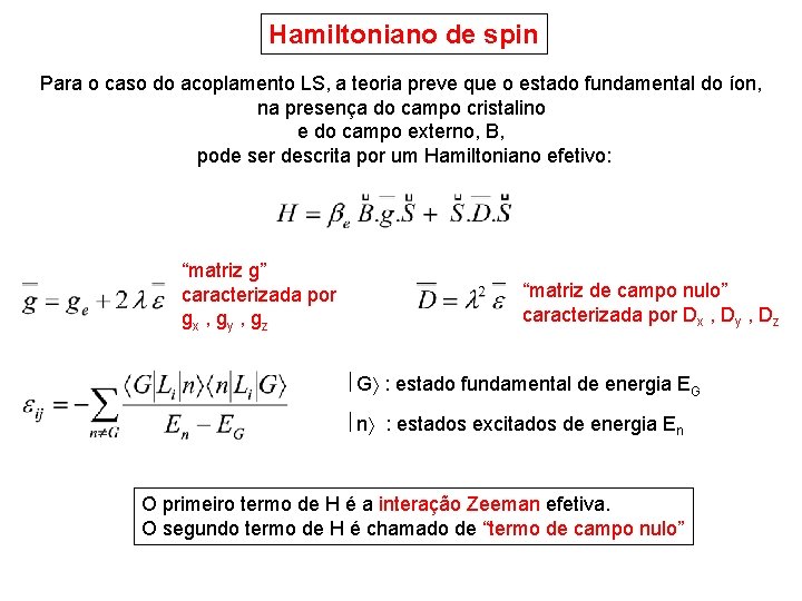 Hamiltoniano de spin Para o caso do acoplamento LS, a teoria preve que o