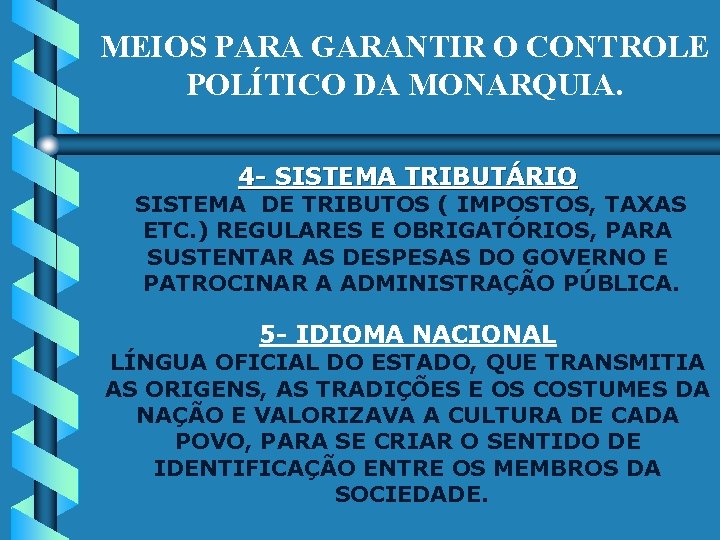 MEIOS PARA GARANTIR O CONTROLE POLÍTICO DA MONARQUIA. 4 - SISTEMA TRIBUTÁRIO SISTEMA DE