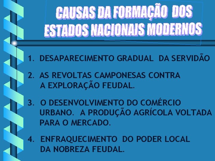1. DESAPARECIMENTO GRADUAL DA SERVIDÃO 2. AS REVOLTAS CAMPONESAS CONTRA A EXPLORAÇÃO FEUDAL. 3.