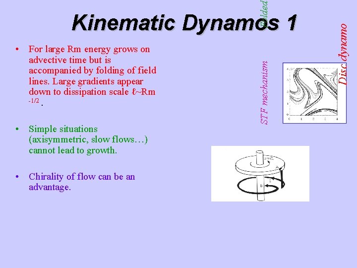 • Simple situations (axisymmetric, slow flows…) cannot lead to growth. • Chirality of • Simple situations (axisymmetric, slow flows…) cannot lead to growth. • Chirality of