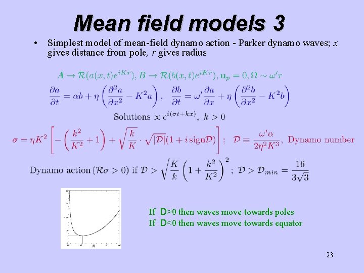 Mean field models 3 • Simplest model of mean-field dynamo action - Parker dynamo Mean field models 3 • Simplest model of mean-field dynamo action - Parker dynamo