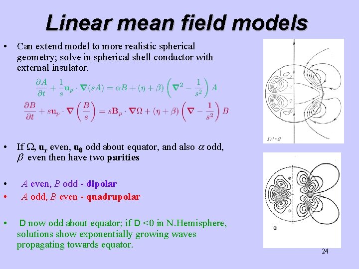 Linear mean field models • Can extend model to more realistic spherical geometry; solve Linear mean field models • Can extend model to more realistic spherical geometry; solve
