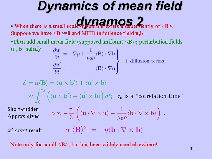 Dynamics of mean field dynamos 2 of <B>. • When there is a small Dynamics of mean field dynamos 2 of <B>. • When there is a small