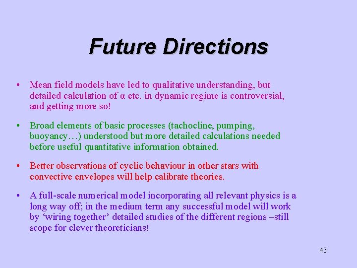 Future Directions • Mean field models have led to qualitative understanding, but detailed calculation Future Directions • Mean field models have led to qualitative understanding, but detailed calculation