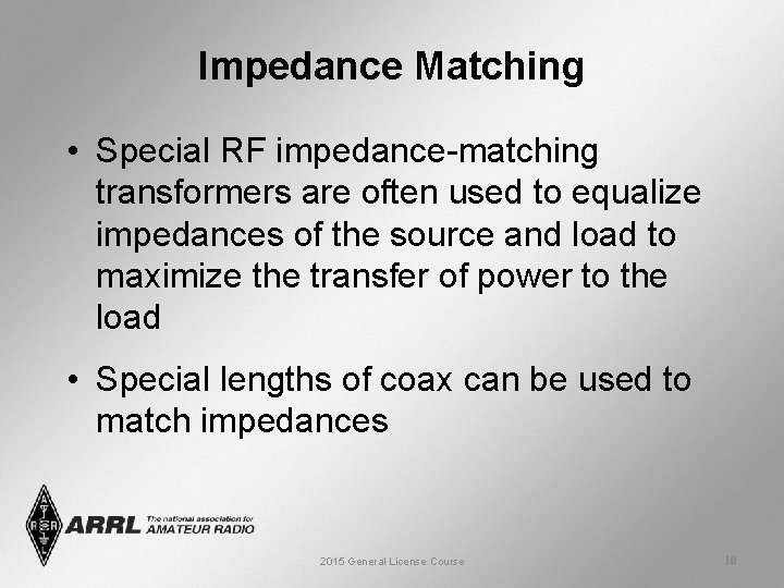 Impedance Matching • Special RF impedance-matching transformers are often used to equalize impedances of