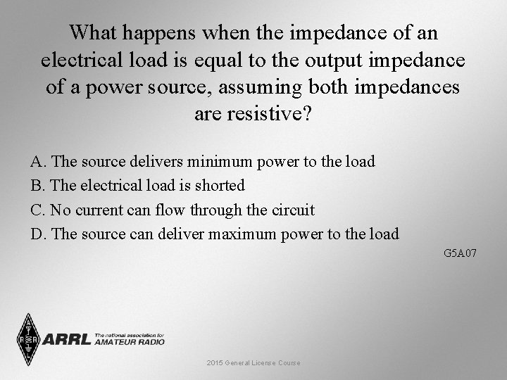 What happens when the impedance of an electrical load is equal to the output