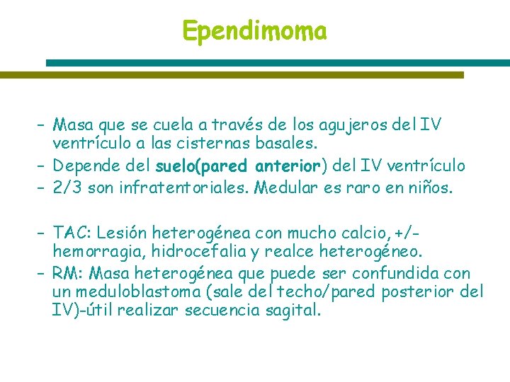 Ependimoma – Masa que se cuela a través de los agujeros del IV ventrículo