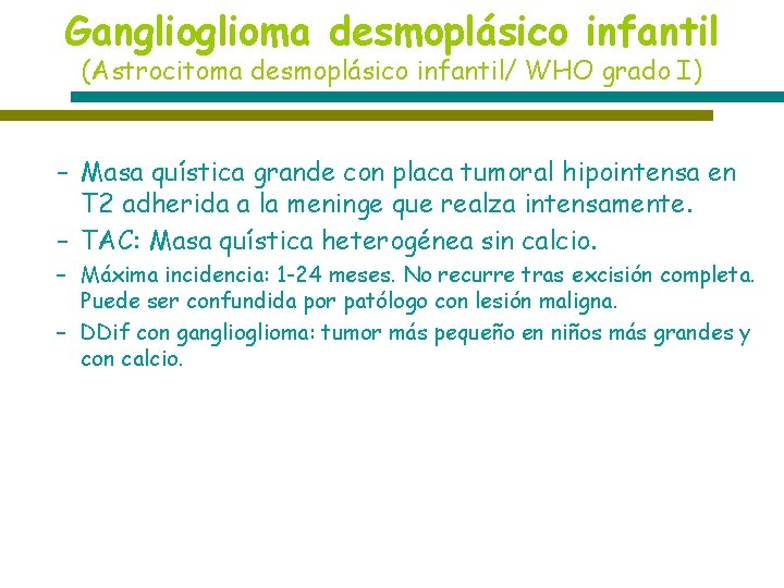 Ganglioma desmoplásico infantil (Astrocitoma desmoplásico infantil/ WHO grado I) – Masa quística grande con