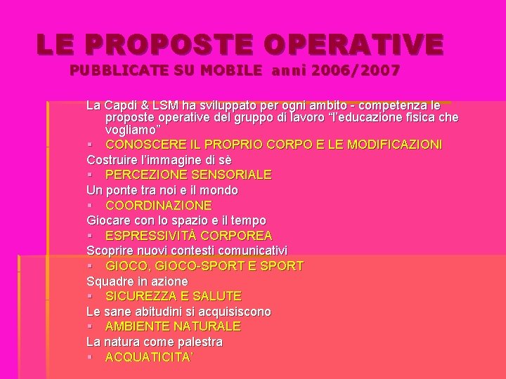 LE PROPOSTE OPERATIVE PUBBLICATE SU MOBILE anni 2006/2007 La Capdi & LSM ha sviluppato