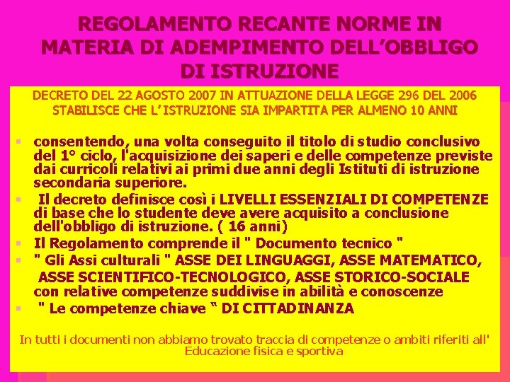 REGOLAMENTO RECANTE NORME IN MATERIA DI ADEMPIMENTO DELL’OBBLIGO DI ISTRUZIONE DECRETO DEL 22 AGOSTO