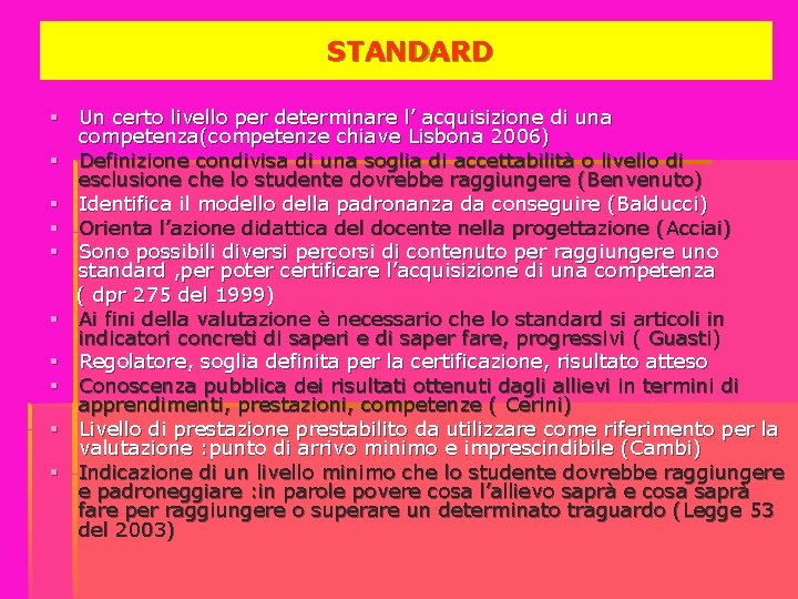  STANDARD § Un certo livello per determinare l’ acquisizione di una competenza(competenze chiave