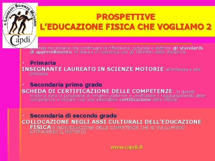 PROSPETTIVE L’EDUCAZIONE FISICA CHE VOGLIAMO 2 si rende necessario ora continuare la riflessione culturale