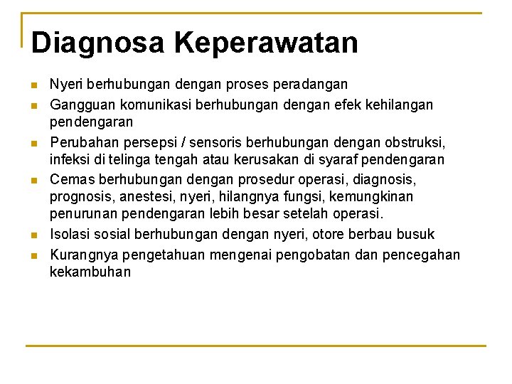 Diagnosa Keperawatan n n n Nyeri berhubungan dengan proses peradangan Gangguan komunikasi berhubungan dengan