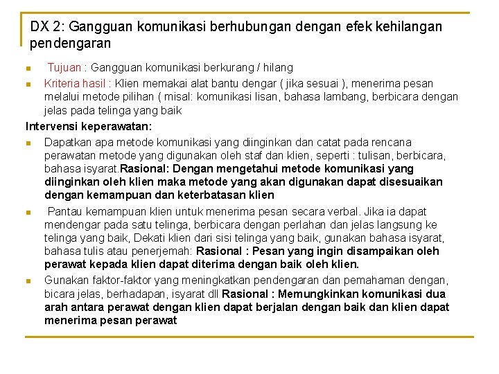 DX 2: Gangguan komunikasi berhubungan dengan efek kehilangan pendengaran Tujuan : Gangguan komunikasi berkurang