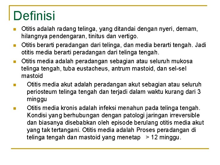 Definisi n n n Otitis adalah radang telinga, yang ditandai dengan nyeri, demam, hilangnya