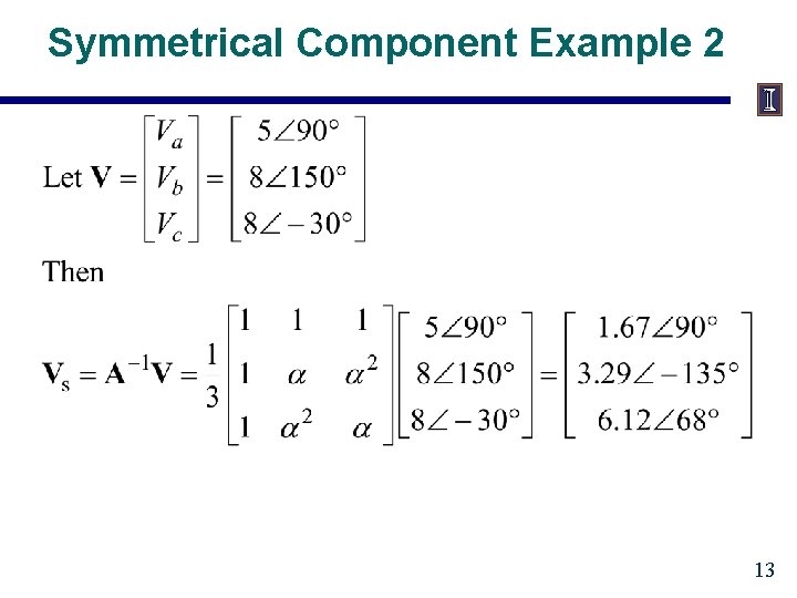 Symmetrical Component Example 2 13 