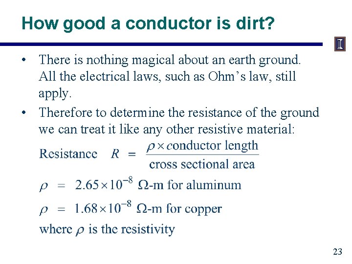 How good a conductor is dirt? • There is nothing magical about an earth