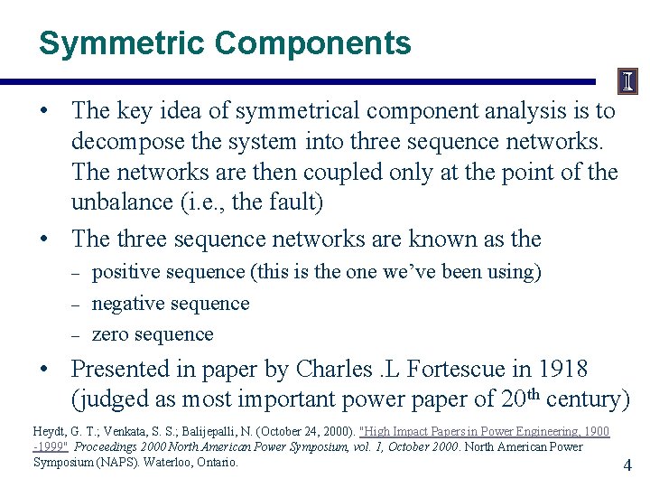 Symmetric Components • The key idea of symmetrical component analysis is to decompose the