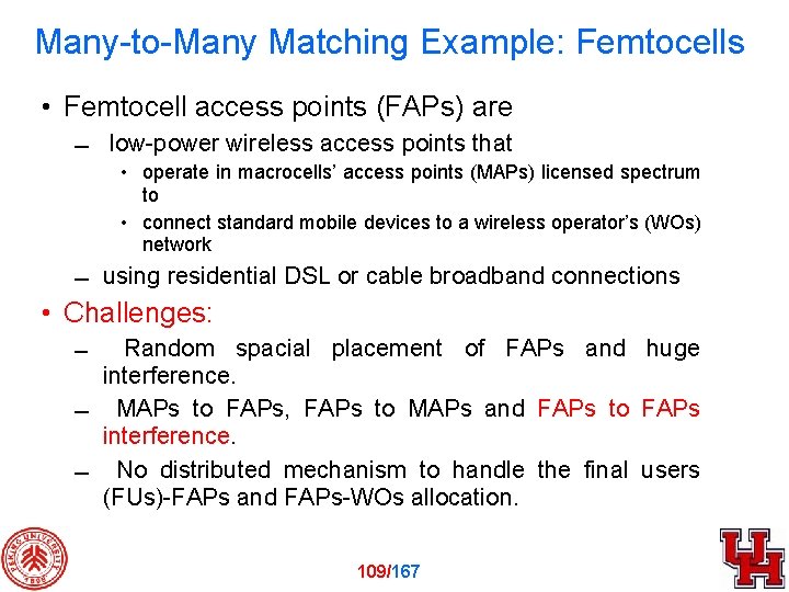 Many-to-Many Matching Example: Femtocells • Femtocell access points (FAPs) are low-power wireless access points