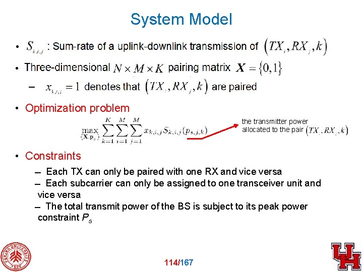 System Model • • • Optimization problem the transmitter power allocated to the pair