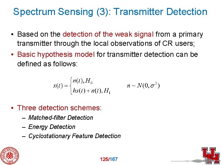 Spectrum Sensing (3): Transmitter Detection • Based on the detection of the weak signal