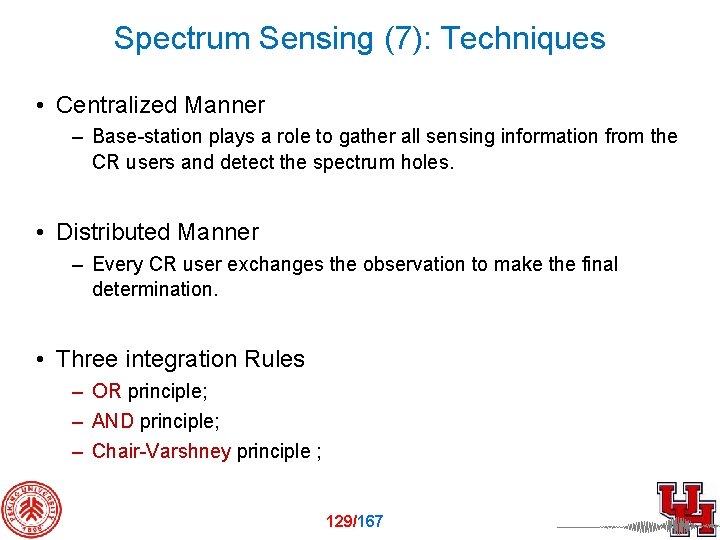 Spectrum Sensing (7): Techniques • Centralized Manner – Base-station plays a role to gather