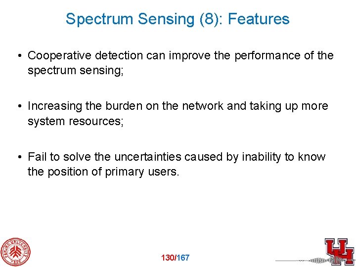 Spectrum Sensing (8): Features • Cooperative detection can improve the performance of the spectrum