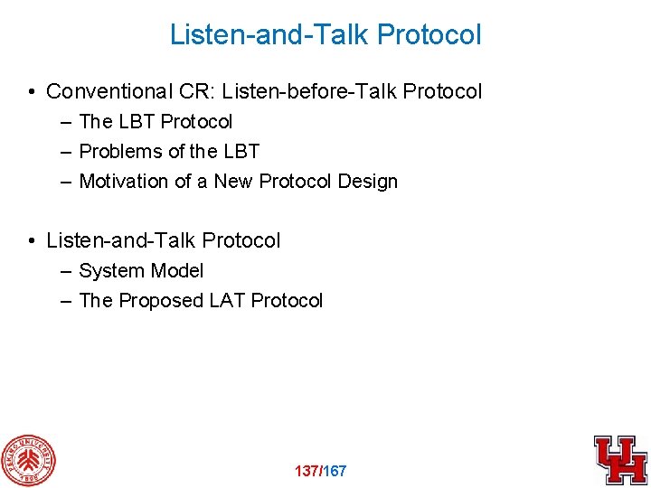 Listen-and-Talk Protocol • Conventional CR: Listen-before-Talk Protocol – The LBT Protocol – Problems of