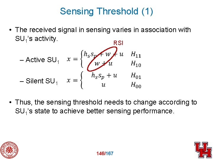 Sensing Threshold (1) • The received signal in sensing varies in association with SU