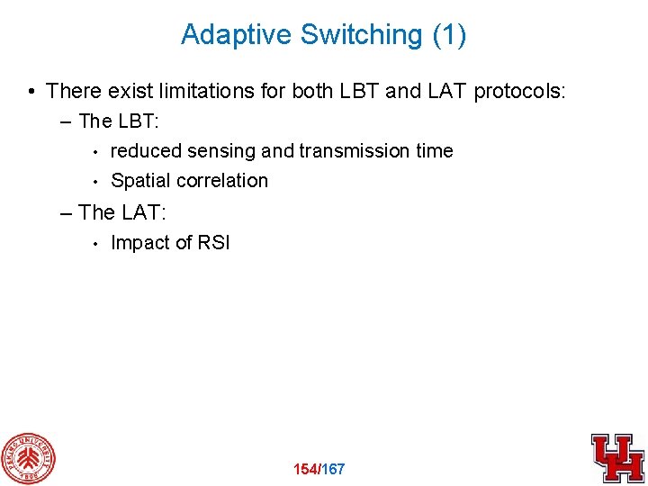 Adaptive Switching (1) • There exist limitations for both LBT and LAT protocols: –